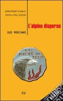 L'alpino disperso libro di Moriano Ugo