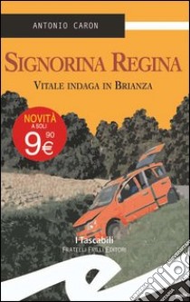 Signorina Regina. Vitale indaga in Brianza libro di Caron Antonio