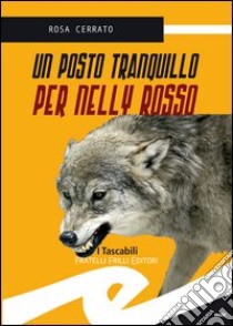 Un posto tranquillo per Nelly Rosso libro di Cerrato Rosa