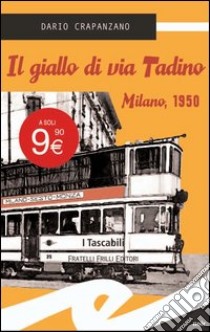 Il giallo di via Tadino. Milano, 1950 libro di Crapanzano Dario