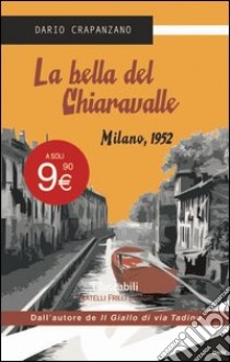 La bella del Chiaravalle. Milano, 1952 libro di Crapanzano Dario