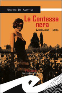 La contessa nera. Lomellina, 1921 libro di De Agostino Umberto