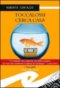 Toccalossi cerca casa libro di Centazzo Roberto