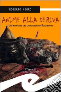 Anime alla deriva. La nuova indagine del commissario Scichilone libro di Negro Roberto