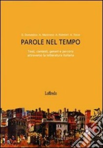 Parole nel tempo. Testi; contesti; generi e percorsi attraverso la letteratura italiana. Per le Scuole superiori. Con espansione online. Vol. 1 libro di Domestico Giovanna, Maiorana Antonio, Tocco Adriana