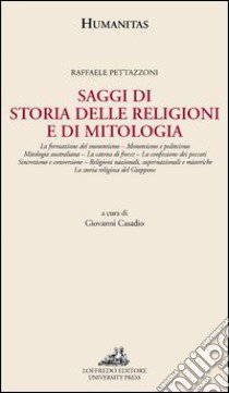 Saggi di storia delle religioni e di mitologia libro di Pettazzoni Raffaele; Casadio G. (cur.)