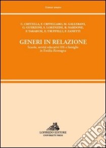 Generi in relazione. Scuole, servizi educativi 0/6 e famiglie in Emilia Romagna libro