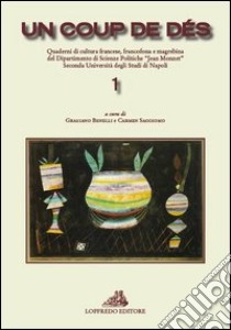 Un coup de des. Quaderni di cultura francese, francofona, e magrebina. Ediz. italiana e francese libro di Benelli G. (cur.); Saggiomo C. (cur.)