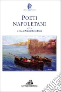 Poeti napoletani. Vol. 2 libro di Napoli Bruno N. (cur.)