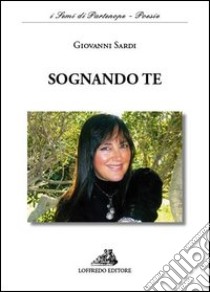 Sognando te libro di Sardi Giovanni