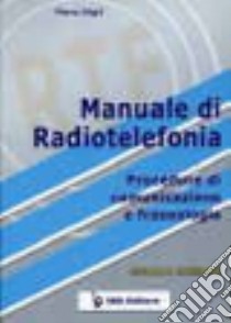 Manuale di radiotelefonia. Procedure di comunicazione e fraseologia. Con CD Audio libro di Gigli Piero