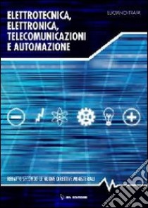 Elettrotecnica, elettronica e automazione. Per gli Ist. tecnici. Con espansione online libro di TRAPA LUCIANO  