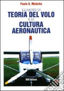 Elementi di teoria del volo e di cultura aeronautica libro di Malerba G. Paolo