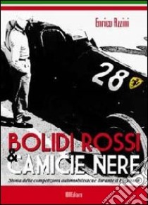 Bolidi rossi e camice nere. Storia delle competizioni automobilistiche durante il fascismo libro di Azzini Enrico