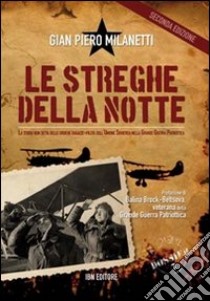 Le streghe della notte. La storia non detta delle eroiche ragazze-pilota dell'Unione Sovietica nella grande guerra patriottica libro di Milanetti Gian Piero