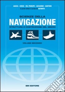 Scienze della navigazione. Struttura e costruzione del mezzo. Per gli Ist. tecnici. Con espansione online. Vol. 2 libro