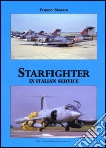 Starfighter in italian service. Ediz. italiana e inglese libro di Storaro Franco