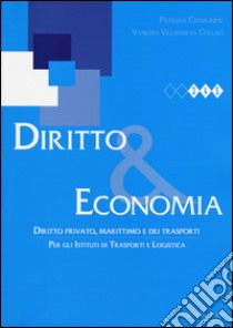 Diritto & economia. Diritto privato, marittimo e dei trasporti. Per gli Ist. tecnici. Con espansione online libro di Cremonese Patrizia; Villanueva Collao Vanessa