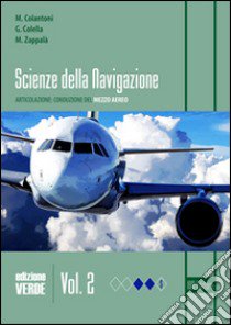 Scienza della navigazione. Ediz. verde. Per gli Ist. tecnici. Con espansione online. Vol. 2: Articolazione conduzione del mezzo aereo libro