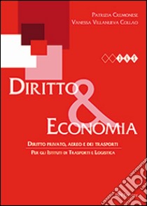 Diritto & economia. Diritto privato, aereo e dei trasporti. Per gli Ist. tecnici. Con espansione online libro di Cremonese Patrizia; Villanueva Collao Vanessa