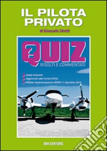 Il pilota privato. Quiz risolti e commentati libro di Stretti Giancarlo