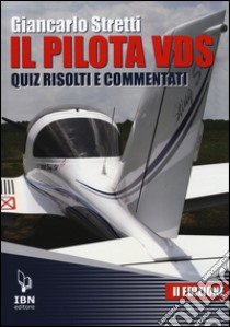 Il pilota VDS. Quiz risolti e commentati libro di Stretti Giancarlo