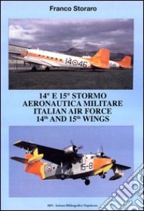 14° e 15° stormo aeronautica militare-Italian air force 14th and 15th wings. Ediz. bilingue libro di Storaro Franco