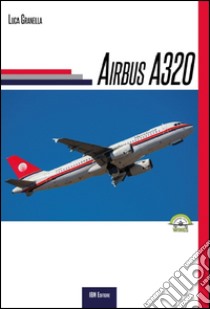 Airbus A.320 libro di Granella Luca