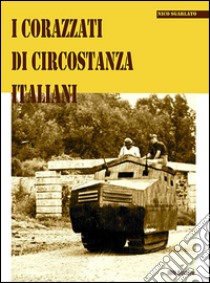 I corazzati di circostanza italiani libro di Sgarlato Nico