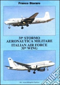 31° Stormo Aeronautico Militare Italian Air Forze 31st Wing. Ediz. illustrata libro di Storaro Franco