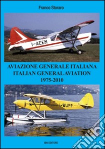 Aviazione generale italiana. 1975-2010. Ediz. bilingue libro di Storaro Franco