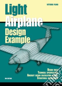 Light airplane design examples. Design rules technical specifications aircraft design calculation example structural dimensioning libro di Pajno Vittorio