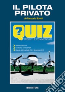 Il pilota privato. Quiz risolti e commentati libro di Stretti Giancarlo