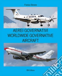 Aerei governativi. Worldwide governative aircraft. Testo inglese a fronte. Ediz. illustrata libro di Storaro Franco