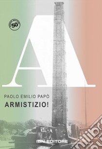 Armistizio! libro di Papò Paolo Emilio