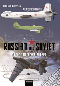 Russian and Soviet ground attack aircraft libro di Trevisan Alberto; Borovik Anatoly P.