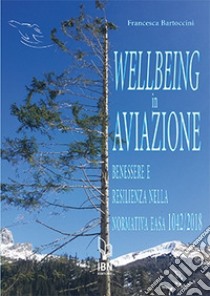 Wellbeing in aviazione. Benessere e resilienza nella normativa EASA 1042/2018 libro di Bartoccini Francesca