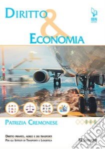 Diritto e economia. Diritto privato, aereo e dei trasporti. Per gli Ist. di trasporti e logistica articolazioni. Con e-book libro di Cremonese Patrizia