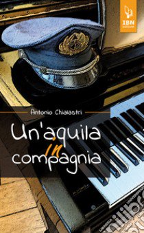 Un'aquila in compagnia libro di Chialastri Antonio