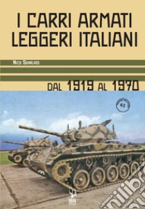 I carri armati leggeri italiani. Dal 1919 al 1970 libro di Sgarlato Nico