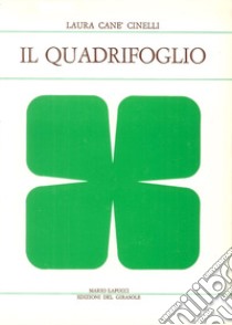 Il quadrifoglio libro di Canè Cinelli Laura