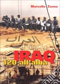 Iraq 120 all'alba libro di Zanna Marcello