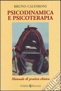 Psicodinamica e psicoterapia libro di Caldironi Bruno