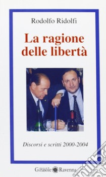 Le ragioni della libertà libro di Ridolfi Rodolfo