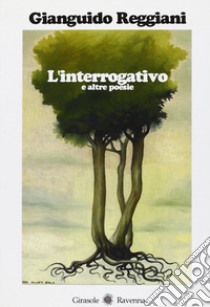 L'interrogativo e altre poesie libro di Reggiani Gianguido