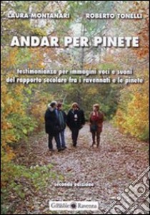 Andar per pinete. DVD libro di Montanari L. (cur.); Tonelli R. (cur.)