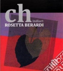 Chindiart libro di Berardi Rosetta