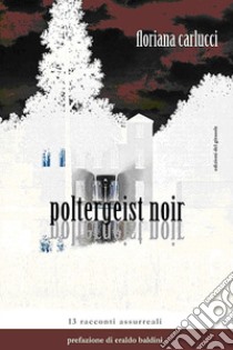 Poltergeist noir libro di Carlucci Floriana
