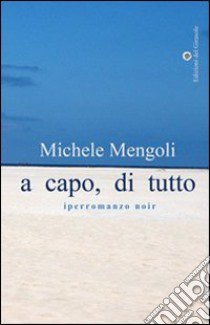 A capo, di tutto libro di Mengoli Michele