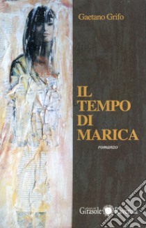 Il tempo di Marica libro di Grifo Gaetano